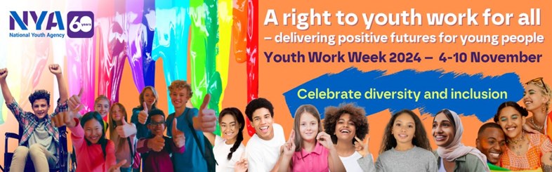 National Youth Agency 60 years logo. Colourful image showing diverse groups of young people. A right to youth work for all - delivering positive futures for young people. Youth Wor Week 2024 - 4-10 November. Celebrate diversity and inclusion.