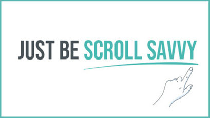 Just Talk Week campaign logo - 'JUST BE SCROLL SAVVY' in capital letters and a hand scrolling across the screen.